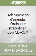 Adempimenti d'azienda. Ordinari e straordinari. Con CD-ROM libro