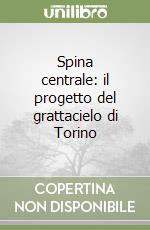 Spina centrale: il progetto del grattacielo di Torino libro