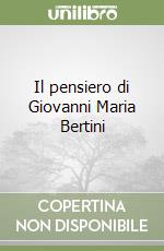 Il pensiero di Giovanni Maria Bertini libro