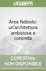 Area Nebiolo: un'architettura ambiziosa e concreta libro