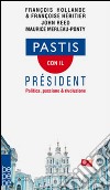 Pastis con il président. Politica, passione & rivoluzione libro