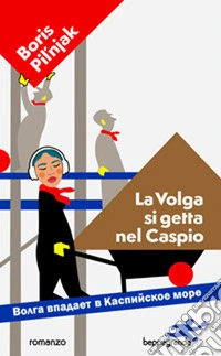 La Volga si getta nel Caspio. Ediz. italiana e russa libro