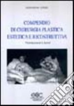 Compendio di chirurgia plastica estetica e ricostruttiva libro