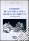 Compendio di chirurgia plastica estetica e ricostruttiva libro di De' Longis Gennaro