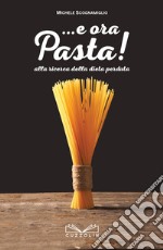 ... E ora pasta! Alla ricerca della dieta perduta libro