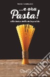 ... E ora pasta! Alla ricerca della dieta perduta libro di Scognamiglio Michele