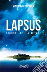 Lapsus. Errori della mente