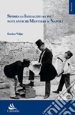 Storia ed immagini dei più noti antichi mestieri di Napoli libro