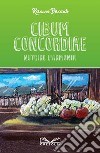 Cibum concordiae libro di Biscardi Rosanna