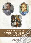 La morfopsicologia, la storia, l'arte libro