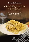 Quinto Quarto e ingegno. La cucina della Roma papalina libro di Di Ciaccio Bruno