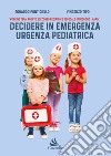 Decidere in emergenza urgenza pediatrica libro