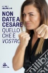 Non date a Cesare quello che è vostro libro