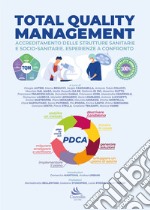 Total quality management. Accreditamento delle strutture sanitarie e socio-sanitarie. Esperienze a confronto libro