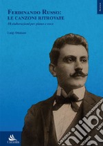 Ferdinando Russo: le canzoni ritrovate. 18 elaborazioni per piano e voce libro