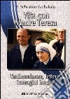 Vita con Madre Teresa. Testimonianze, lettere, immagini inedite libro