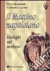 Il Mastino napoletano. Dialoghi sul molosso libro