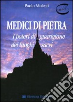 Medici di pietra. I poteri di guarigione dei luoghi sacri