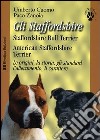 Gli Staffordshire. Staffordshire bull terrier. American Staffordshire terrier. Le origini, la storia, gli standard, l'allevamento, il carattere libro