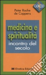 Medicina e spiritualità. Incontro del secolo libro