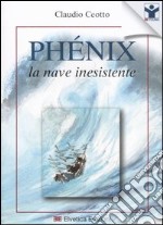 Phénix. La nave inesistente libro