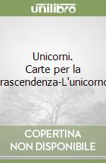 Unicorni. Carte per la trascendenza-L'unicorno