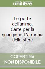 Le porte dell'anima. Carte per la guarigione-L'armonia delle sfere