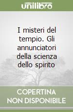 I misteri del tempio. Gli annunciatori della scienza dello spirito