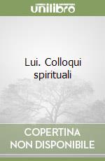 Lui. Colloqui spirituali libro