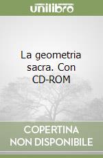 La geometria sacra. Con CD-ROM