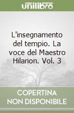 L'insegnamento del tempio. La voce del Maestro Hilarion. Vol. 3 libro