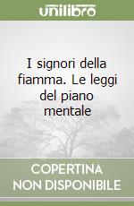 I signori della fiamma. Le leggi del piano mentale libro