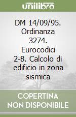 DM 14/09/95. Ordinanza 3274. Eurocodici 2-8. Calcolo di edificio in zona sismica libro