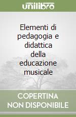 Elementi di pedagogia e didattica della educazione musicale