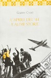 L'aprile del '44 e altre storie libro