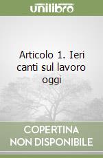 Articolo 1. Ieri canti sul lavoro oggi libro