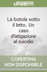 La botola sotto il letto. Un caso d'istigazione al suicidio libro