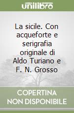 La sicile. Con acqueforte e serigrafia originale di Aldo Turiano e F. N. Grosso libro