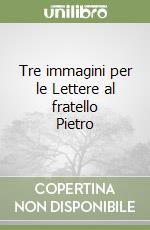 Tre immagini per le Lettere al fratello Pietro libro