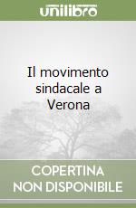 Il movimento sindacale a Verona libro