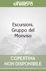 Escursioni. Gruppo del Monviso libro