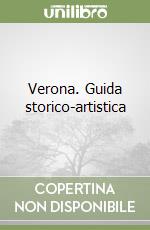 Verona. Guida storico-artistica