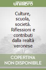 Culture, scuola, società. Riflessioni e contributi dalla realtà veronese libro