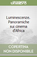 Luminescenze. Panoramiche sui cinema d'Africa libro