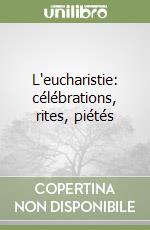 L'eucharistie: célébrations, rites, piétés libro