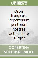 Orbis liturgicus. Repertorium peritorum nostrae aetatis in re liturgica