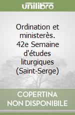 Ordination et ministerès. 42e Semaine d'études liturgiques (Saint-Serge) libro