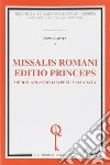 Missalis romani editio princeps. Mediolani anno 1474 prelis mandata (rist. anast.) libro di Ward A. (cur.) Johnson C. (cur.)