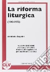 La riforma liturgica (1948-1975). Nuova ediz. libro di Bugnini Annibale