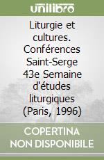 Liturgie et cultures. Conférences Saint-Serge 43e Semaine d'études liturgiques (Paris, 1996) libro